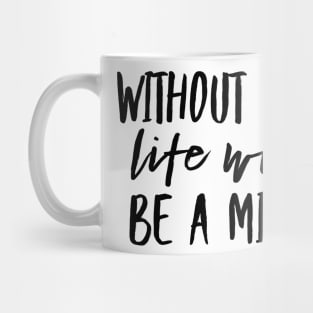 Without music life would be a mistake Mug